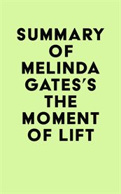Summary of Melinda Gates's The Moment of Lift cover image