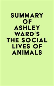 Summary of Ashley Ward's The Social Lives of Animals cover image