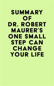 Summary of Dr. Robert Maurer's One Small Step Can Change Your Life cover image