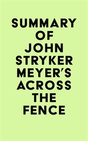 Summary of John Stryker Meyer's Across The Fence cover image