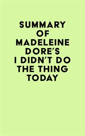 Summary of Madeleine Dore's I Didn't Do the Thing Today cover image