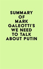 Summary of Mark Galeotti's We Need to Talk About Putin cover image