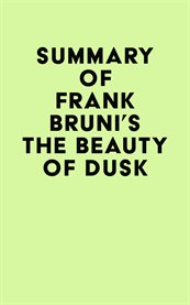 Summary of Frank Bruni's The Beauty of Dusk cover image