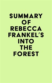Summary of Rebecca Frankel's Into the Forest cover image