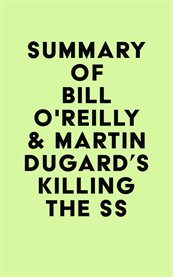 Summary of Bill O'Reilly & Martin Dugard's Killing the SS cover image
