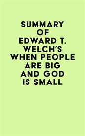 Summary of Edward T. Welch's When People Are Big and God is Small cover image