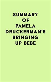 Summary of Pamela Druckerman's Bringing Up Bébé cover image