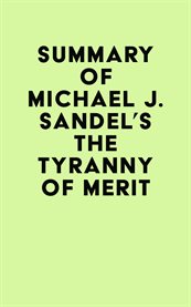 Summary of Michael J. Sandel's The Tyranny of Merit cover image