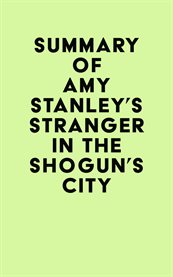 Summary of Amy Stanley's Stranger in the Shogun's City cover image