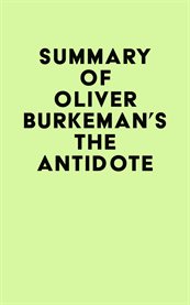 Summary of Oliver Burkeman's The Antidote cover image