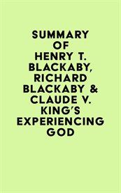 Summary of Henry T. Blackaby, Richard Blackaby & Claude V. King's Experiencing God cover image