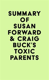 Summary of Susan Forward & Craig Buck's Toxic Parents cover image