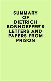 Summary of Dietrich Bonhoeffer's Letters and Papers from Prison cover image