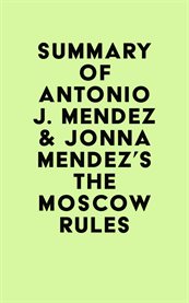 Summary of Antonio J. Mendez & Jonna Mendez's The Moscow Rules cover image