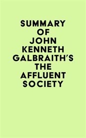 Summary of John Kenneth Galbraith's The Affluent Society cover image