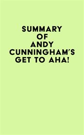 Summary of Andy Cunningham's Get to Aha! cover image