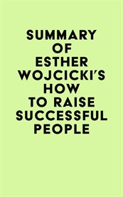Summary of esther wojcicki's how to raise successful people cover image