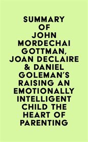 Summary of john mordechai gottman, joan declaire & daniel goleman's raising an emotionally intell cover image