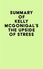 Summary of kelly mcgonigal's the upside of stress cover image