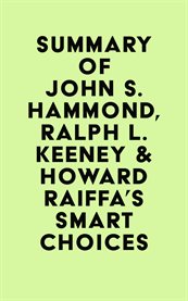 Summary of john s. hammond, ralph l. keeney & howard raiffa's smart choices cover image