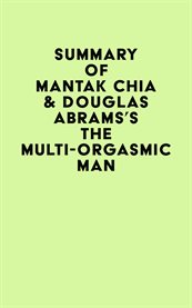 Summary of mantak chia & douglas abrams's the multi-orgasmic man cover image