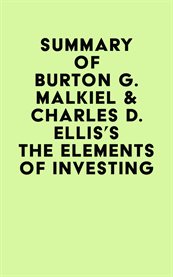 Summary of burton g. malkiel & charles d. ellis's the elements of investing cover image