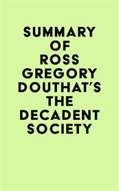 Summary of ross gregory douthat's the decadent society cover image