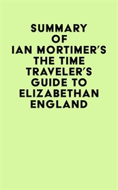 Summary of ian mortimer's the time traveler's guide to elizabethan england cover image