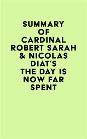 Summary of cardinal robert sarah & nicolas diat's the day is now far spent cover image