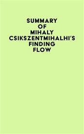Summary of mihaly csikszentmihalhi's finding flow cover image