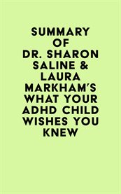 Summary of dr. sharon saline & laura markham 's what your adhd child wishes you knew cover image