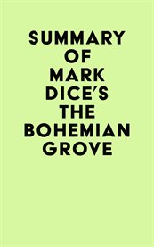 Summary of mark dice's the bohemian grove cover image