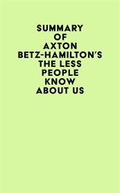 Summary of axton betz-hamilton's the less people know about us cover image
