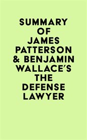 Summary of james patterson & benjamin wallace's the defense lawyer cover image