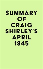 Summary of craig shirley's april 1945 cover image