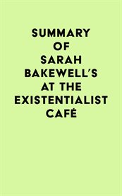 Summary of sarah bakewell's at the existentialist café cover image