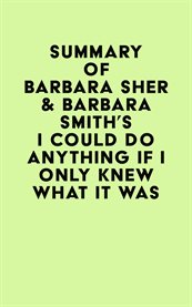 Summary of barbara sher & barbara smith's i could do anything if i only knew what it was cover image