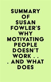 Summary of susan fowler's why motivating people doesn't work . . . and what does cover image