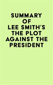 Summary of lee smith's the plot against the president cover image