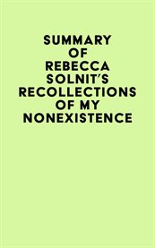 Summary of Rebecca Solnit's Recollections of My Nonexistence cover image