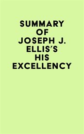 Summary of joseph j. ellis's his excellency cover image