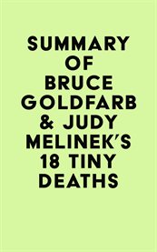 Summary of bruce goldfarb & judy melinek's 18 tiny deaths cover image