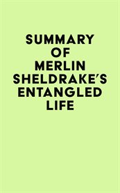 Summary of merlin sheldrake's entangled life cover image