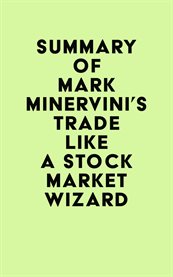 Summary of mark minervini's trade like a stock market wizard cover image