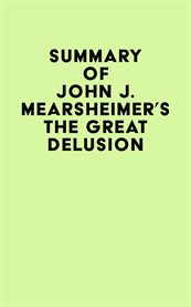Summary of john j. mearsheimer's the great delusion cover image