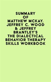 Summary of matthew mckay, jeffrey c. wood & jeffrey brantley's the dialectical behavior therapy s cover image