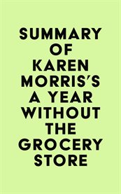 Summary of karen morris's a year without the grocery store cover image