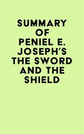 Summary of peniel e. joseph's the sword and the shield cover image