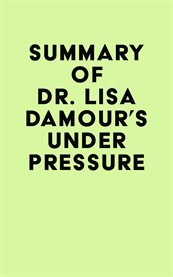 Summary of dr. lisa damour's under pressure cover image
