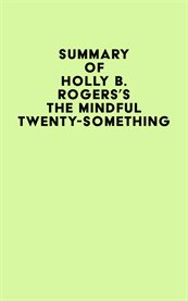 Summary of holly b. rogers's the mindful twenty-something cover image